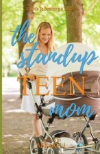 The Stand Up TEEN Mom: A Guide To Becoming A Success
