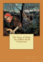 The Trees of Pride . by: Gilbert Keith Chesterton