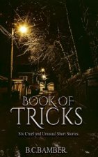 Book of Tricks: Six Cruel and Unusual Short Stories