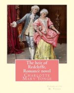 The heir of Redclyffe, By Charlotte M. Yonge. Romance novel: Charlotte Mary Yonge (11 August 1823 - 24 May 1901) was an English novelist known for her