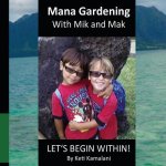 Mana Gardening with Mik and Mak: Lets Begin Within