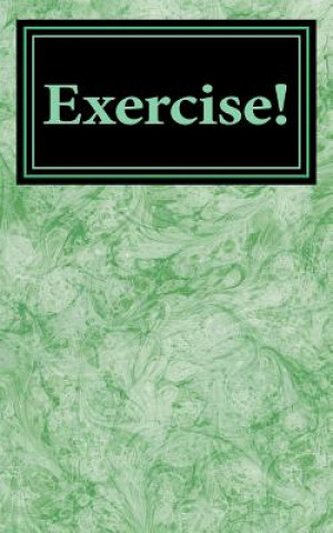 Exercise!: Its Now or Never!!