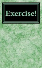 Exercise!: Its Now or Never!!