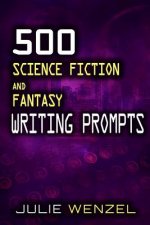 500 Science Fiction and Fantasy Writing Prompts