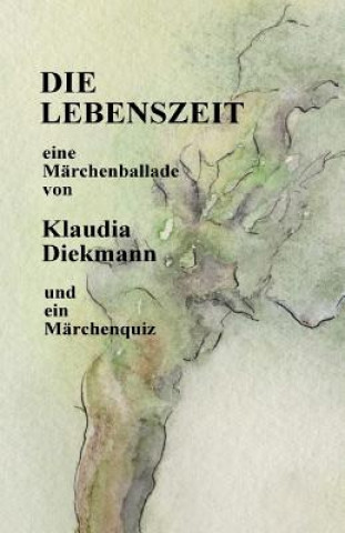 Die Lebenszeit: Eine Maerchenballade