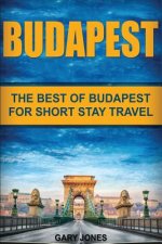 Budapest: The Best Of Budapest For Short Stay Travel
