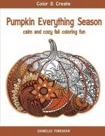 Pumpkin Everything Season: Calm & Cozy Fall Coloring Fun