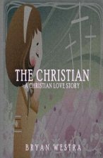 The Christian: A Christian Love Story