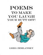 Poems To Make You Laugh Your Butt Off!