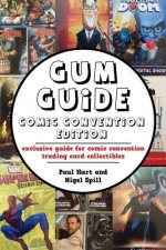 Gum Guide - Comic Convention Edition: exclusive guide for comic convention trading card collectibles