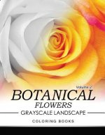 Botanical Flowers GRAYSCALE Landscape Coloring Books Volume 2: Mediation for Adult