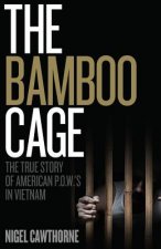 The Bamboo Cage: The True Story of US POWs Left Behind in Southeast Asia After the Vietnam War