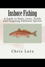 Inshore Fishing: A Guide to Baits, Lures, Tackle, and Targeting Saltwater Species