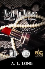 Next to Never: Shattered Innocence Trilogy