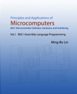Principles and Applications of Microcomputers: 8051 Microcontroller Software, Hardware, and Interfacing: Vol. I 8051 Assembly-Language Programming