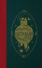 The English & Australian Cookery Book: Cookery for the Many, as well as the 