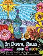 Sit Down, Relax and Color Volume 1.: Adult Coloring Book