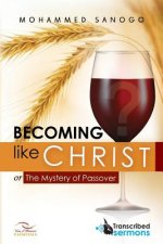 Becoming like CHRIST: The Mystery of Passover