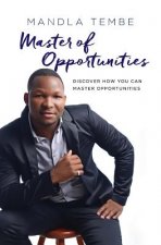 Master of Opportunities: Discover How You Can Master Opportunities