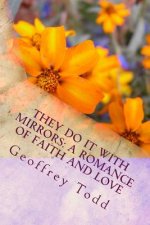 They Do It With Mirrors: A Romance of Faith and Love