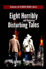 Eight Horribly Disturbing Tales: Short Stories For those Short on Time