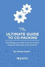 The Ultimate Guide to Co-Packing: Navigating Your Way Through Finding & Working with a Co-Packer