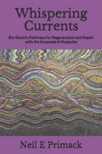 Whispering Currents: Bio-Electric Pathways for Regeneration and Repair with the Acuscope & Myopulse