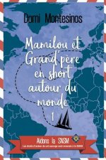 Mamilou et Grand-p?re en short autour du monde - 1: Bonheur en Atlantique