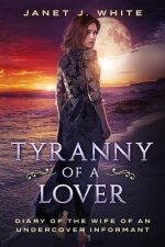 Tyranny of a Lover...Diary of the Wife of an Undercover Informant