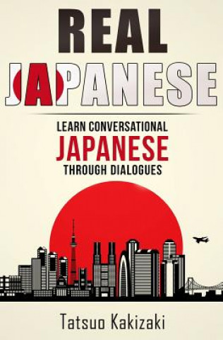 Real Japanese: Learn Conversational Japanese Through Dialogues