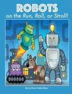 Robots on the Run, Roll, or Stroll!