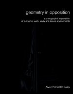 Geometry in Opposition: An exploration of our work, study and leisure environments.