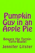 Pumpkin Guy in an Apple Pie: Beware the Turnip-Tatty-Bogle!