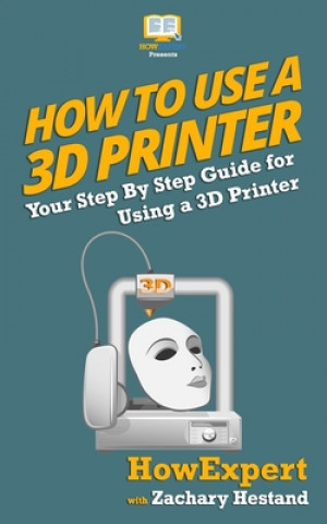 How To Use a 3D Printer