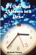 If I Only Had 25 Hours in a Day...