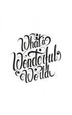 What a wonderful world