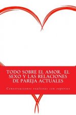 Todo sobre el amor, el sexo y las relaciones de pareja actuales: Conversaciones realistas con expertos