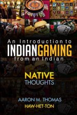 Indian Gaming from an Indian: An Introduction to Indian Gaming