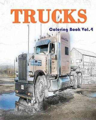 Trucks Coloring Book Vol.4: Trucks Grayscale Coloring Books for Adults Relaxation Art Therapy for Busy People