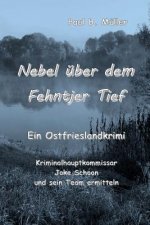 Nebel über dem Fehntjer Tief: Ein Ostfrieslandkrimi