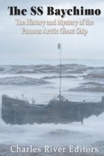 The SS Baychimo: The History and Mystery of the Famous Arctic Ghost Ship