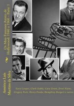 Os Mais Famosos Atores de Hollywood: 1940 a 1960 - Parte 1: Gary Cooper, Clark Gable, Cary Grant, Errol Flynn, etc.
