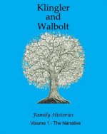 The Klingler and Walbolt Family Histories: The Narrative