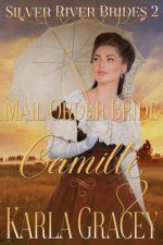 Mail Order Bride Camille: Sweet Clean Historical Western Mail Order Bride Inspirational Romance