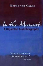 In the Moment: A Disjointed Audiobiography