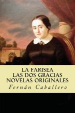 La Farisea; Las Dos Gracias Novelas Originales