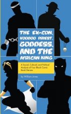 The Ex-Con, Voodoo Priest, Goddess, and the African King: A Social, Cultural, and Political Analysis of Four Black Comic Book Heroes