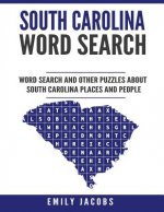 South Carolina Word Search: Word Search and Other Puzzles about South Carolina Places and People