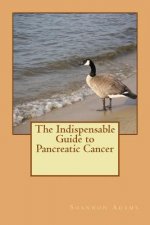 The Indispensable Guide to Pancreatic Cancer