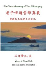 The True Meaning of Tao Philosophy: Its Logic and Applications